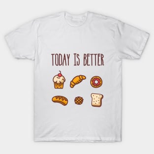 Today is Better T-Shirt